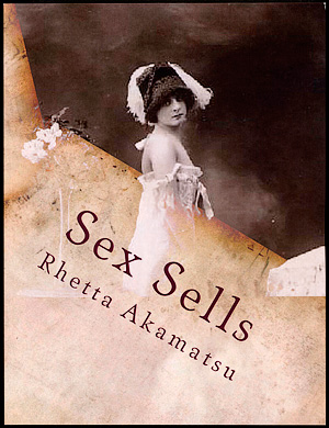 Rhetta Akamatsu - Sex Sells