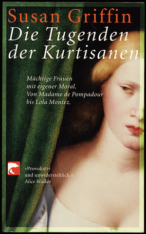 Susan Griffin - Die Tugenden der Kurtisanen