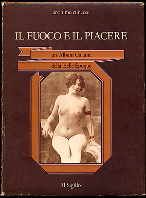 Il Fuoco E Il Piacere -  Un Album Galante Della Belle Epoque