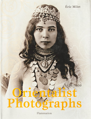 Éric Milet -Oriental Photographs - 1870-1950