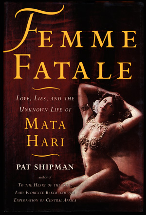 Pat Shipman - Femme fatale - Mata Hari