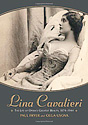 Lina Cavalieri - The Life of Opera's Greatest Beauty